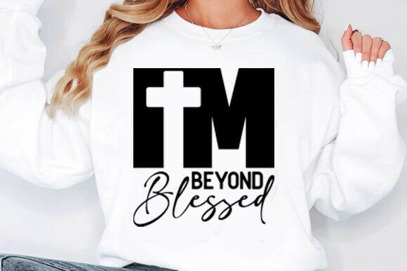 I'm Beyond Blessed Svg, T-Shirt Designs