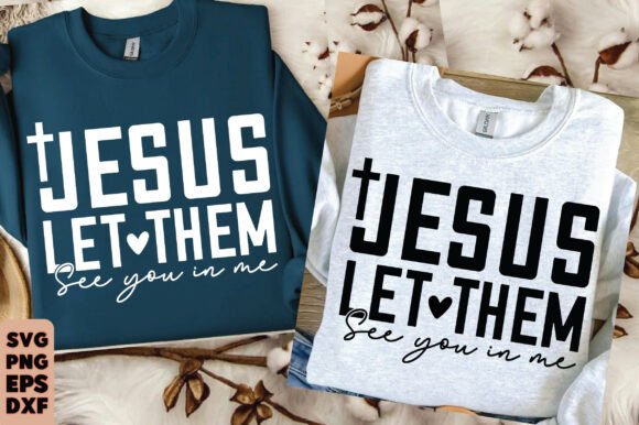 Jesus Let Them See You in Me PNG, Christ T-Shirt Designs