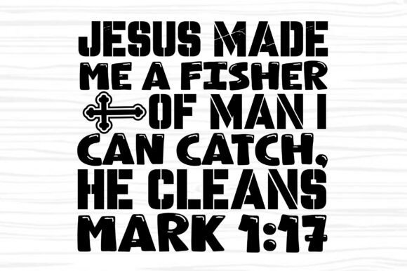 Jesus Made Me a Fisher of Man I Can Catc T-Shirt Designs