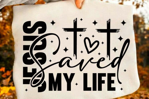 Jesus Saved My Life SVG & PNG — T-Shirt Designs