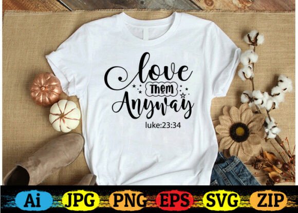 LOVE THEM ANYWAY Christian T-Shirt Designs